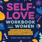 Self-Love Workbook for Women: Release Self-Doubt, Build Self...